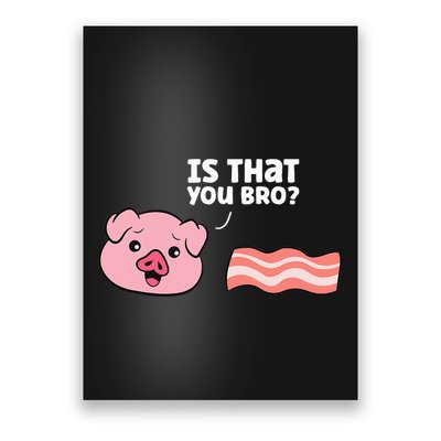 Bacon Pig Is That You Funny Pork Bacon Poster