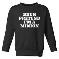 Bruh Pretend IM A Minion Matching Costume Halloween Toddler Sweatshirt