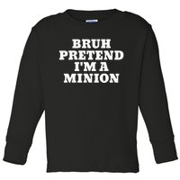 Bruh Pretend IM A Minion Matching Costume Halloween Toddler Long Sleeve Shirt