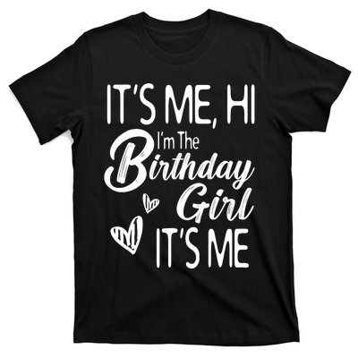 Birthday Party Its Me Hi Im The Birthday Girl Its Me T-Shirt