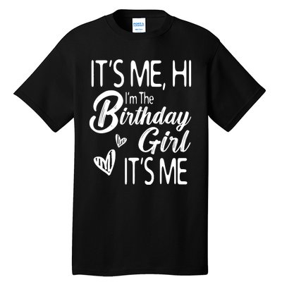 Birthday Party Its Me Hi Im The Birthday Girl Its Me Tall T-Shirt