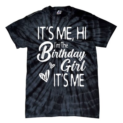 Birthday Party Its Me Hi Im The Birthday Girl Its Me Tie-Dye T-Shirt