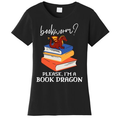 Bookworm? Please, I'm A Book Dragon. Women's T-Shirt