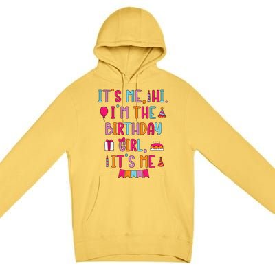 Birthday Party Its Me Hi Im The Birthday Girl Its Me Premium Pullover Hoodie