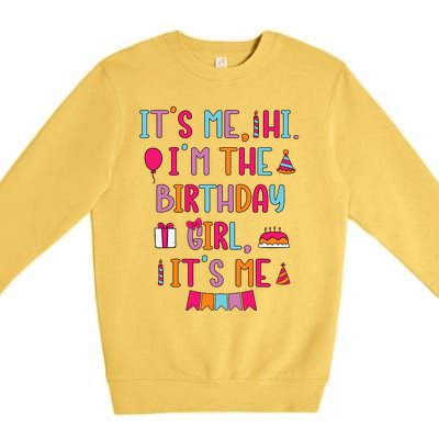 Birthday Party Its Me Hi Im The Birthday Girl Its Me Premium Crewneck Sweatshirt