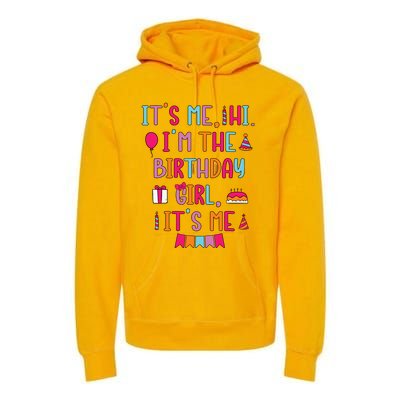 Birthday Party Its Me Hi Im The Birthday Girl Its Me Premium Hoodie