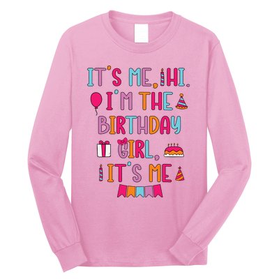 Birthday Party Its Me Hi Im The Birthday Girl Its Me Long Sleeve Shirt