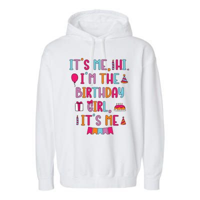 Birthday Party Its Me Hi Im The Birthday Girl Its Me Garment-Dyed Fleece Hoodie