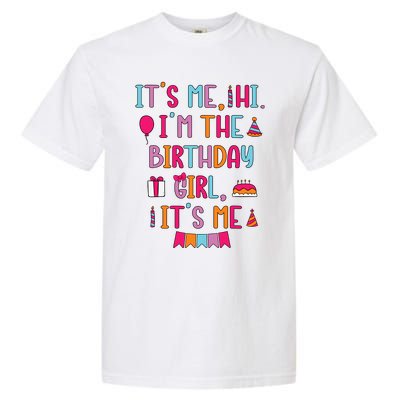 Birthday Party Its Me Hi Im The Birthday Girl Its Me Garment-Dyed Heavyweight T-Shirt