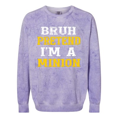 Bruh Pretend IM A Minion Halloween Funny Quotes Colorblast Crewneck Sweatshirt