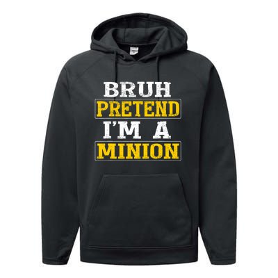 Bruh Pretend IM A Minion Halloween Funny Quotes Performance Fleece Hoodie