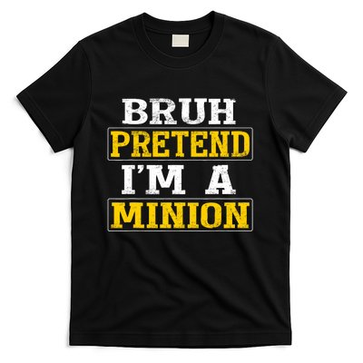 Bruh Pretend IM A Minion Halloween Funny Quotes T-Shirt