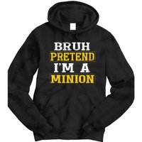 Bruh Pretend IM A Minion Halloween Funny Quotes Tie Dye Hoodie