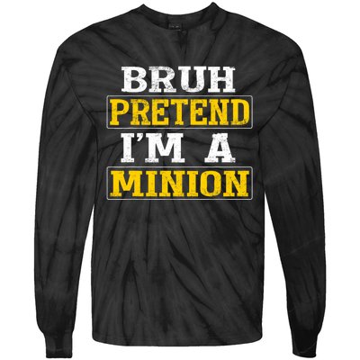 Bruh Pretend IM A Minion Halloween Funny Quotes Tie-Dye Long Sleeve Shirt