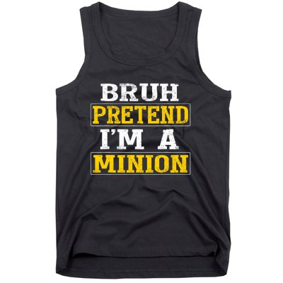 Bruh Pretend IM A Minion Halloween Funny Quotes Tank Top