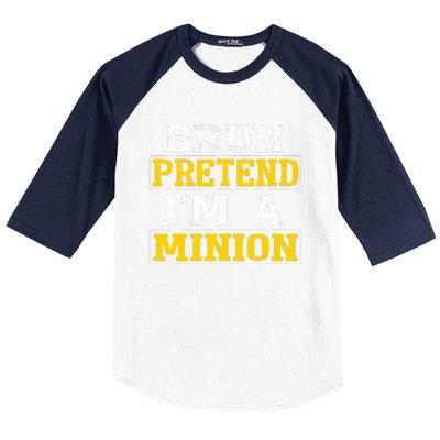 Bruh Pretend IM A Minion Halloween Funny Quotes Baseball Sleeve Shirt