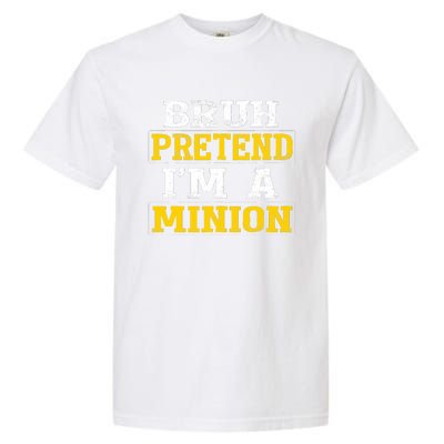 Bruh Pretend IM A Minion Halloween Funny Quotes Garment-Dyed Heavyweight T-Shirt