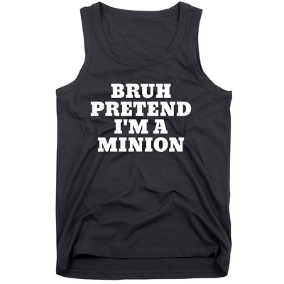 Bruh Pretend IM A Minion Matching Costume Halloween Funny Tank Top