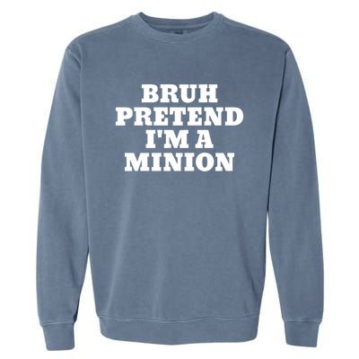 Bruh Pretend IM A Minion Matching Costume Halloween Funny Garment-Dyed Sweatshirt