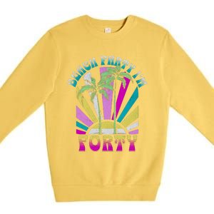 Beach Party I’M Forty Retro Sun Beach Premium Crewneck Sweatshirt