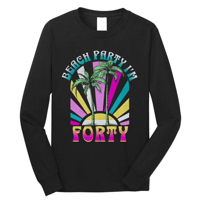 Beach Party I’M Forty Retro Sun Beach Long Sleeve Shirt