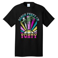 Beach Party I’M Forty Retro Sun Beach Tall T-Shirt