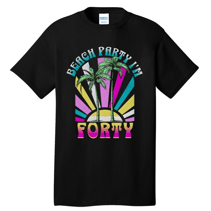 Beach Party I’M Forty Retro Sun Beach Tall T-Shirt