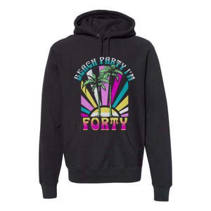 Beach Party I’M Forty Retro Sun Beach Premium Hoodie