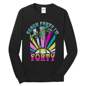 Beach Party I’M Forty Retro Sun Beach Tall Long Sleeve T-Shirt