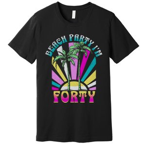 Beach Party I’M Forty Retro Sun Beach Premium T-Shirt