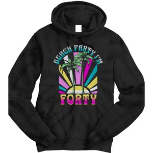 Beach Party I’M Forty Retro Sun Beach Tie Dye Hoodie