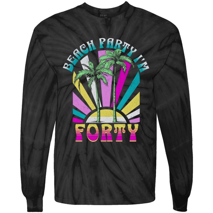 Beach Party I’M Forty Retro Sun Beach Tie-Dye Long Sleeve Shirt