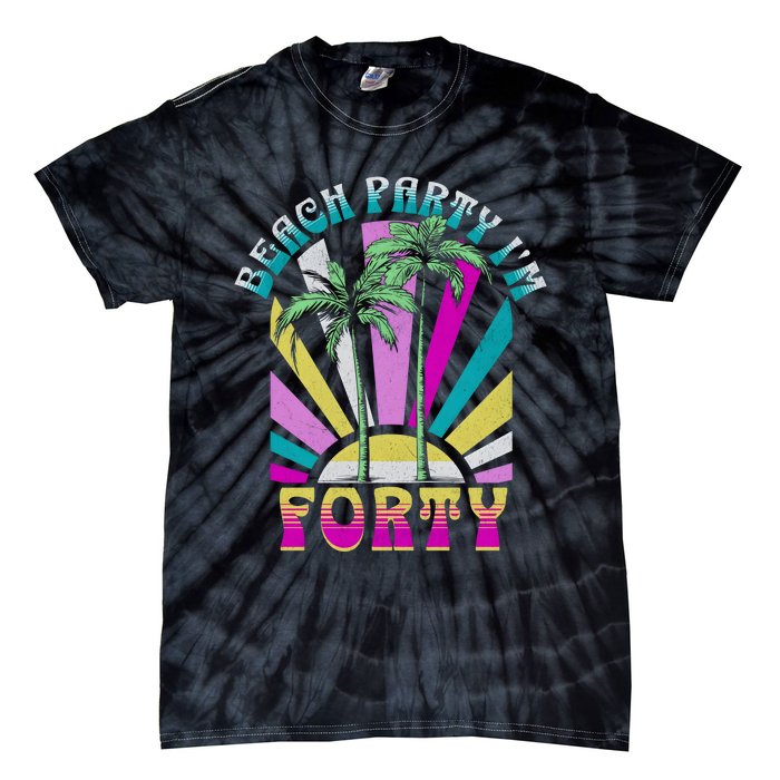 Beach Party I’M Forty Retro Sun Beach Tie-Dye T-Shirt