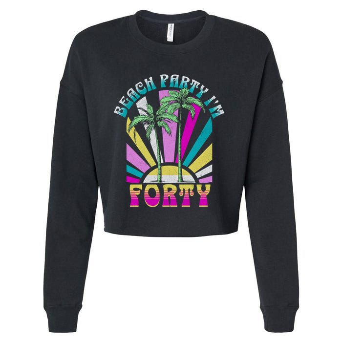 Beach Party I’M Forty Retro Sun Beach Cropped Pullover Crew