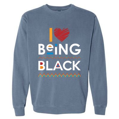 Black Power I Love Being Black Gift Garment-Dyed Sweatshirt