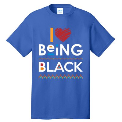 Black Power I Love Being Black Gift Tall T-Shirt