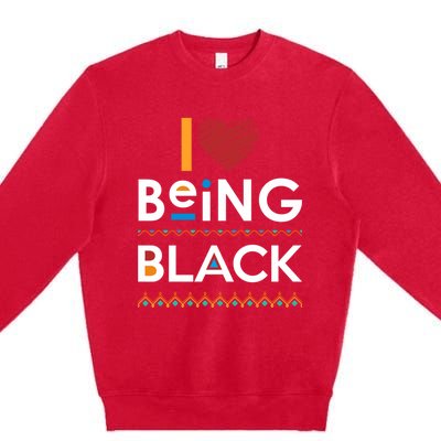 Black Power I Love Being Black Gift Premium Crewneck Sweatshirt