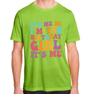 Birthday Party Its Me Hi Im The Birthday Girl Its Me Adult ChromaSoft Performance T-Shirt