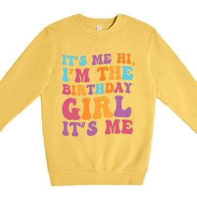 Birthday Party Its Me Hi Im The Birthday Girl Its Me Premium Crewneck Sweatshirt