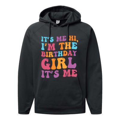 Birthday Party Its Me Hi Im The Birthday Girl Its Me Performance Fleece Hoodie