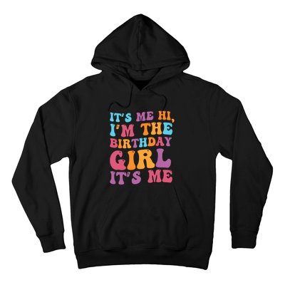 Birthday Party Its Me Hi Im The Birthday Girl Its Me Hoodie