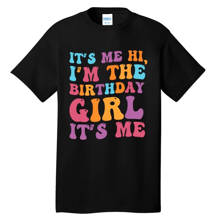 Birthday Party Its Me Hi Im The Birthday Girl Its Me Tall T-Shirt