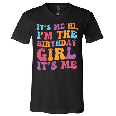 Birthday Party Its Me Hi Im The Birthday Girl Its Me V-Neck T-Shirt