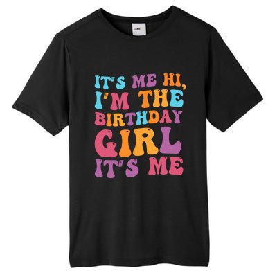 Birthday Party Its Me Hi Im The Birthday Girl Its Me Tall Fusion ChromaSoft Performance T-Shirt