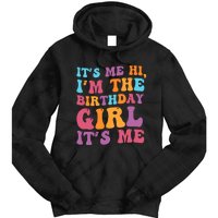 Birthday Party Its Me Hi Im The Birthday Girl Its Me Tie Dye Hoodie