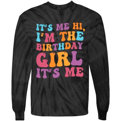 Birthday Party Its Me Hi Im The Birthday Girl Its Me Tie-Dye Long Sleeve Shirt