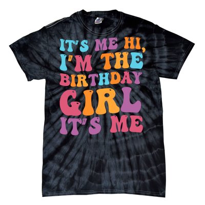 Birthday Party Its Me Hi Im The Birthday Girl Its Me Tie-Dye T-Shirt