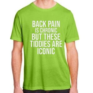 Back Pain Is Chronic But These Tiddies Are Iconic Funny Adult ChromaSoft Performance T-Shirt