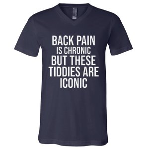 Back Pain Is Chronic But These Tiddies Are Iconic Funny V-Neck T-Shirt