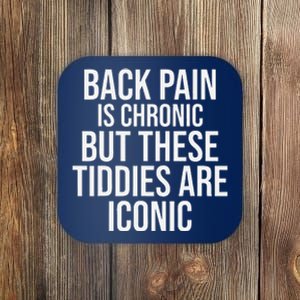 Back Pain Is Chronic But These Tiddies Are Iconic Funny Coaster